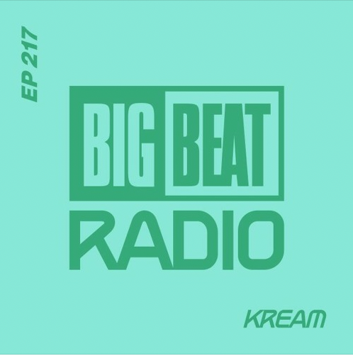 Big Beat Radio: EP #217 - KREAM (Reverie Mix)