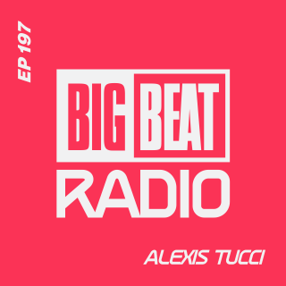 Big Beat Radio: EP #197 - Alexis Tucci (Fire Island Live Mix)