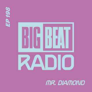 Big Beat Radio: EP #198 - Mr.Diamond (Diamond Cuts)
